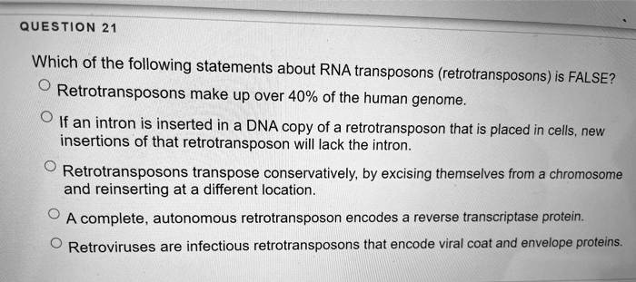 Which of the following is not true of transposons